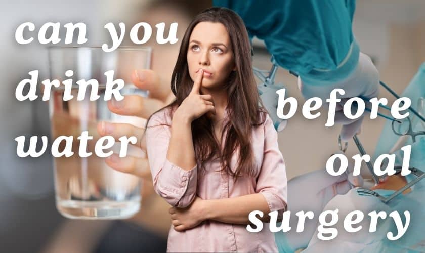 Can I Drink Water Before Oral Surgery?